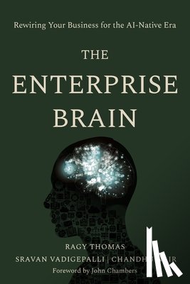 Thomas, Ragy - The Enterprise Brain: Rewiring Your Business for the AI-Native Era