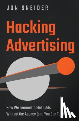 Sneider, Jon - Hacking Advertising