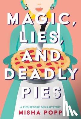 Popp, Misha - Magic, Lies, and Deadly Pies