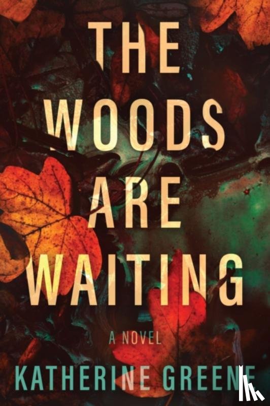 Greene, Katherine - The Woods are Waiting