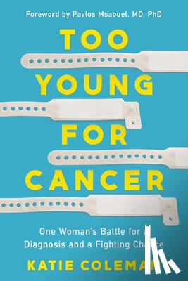 Coleman, Katie - Too Young for Cancer