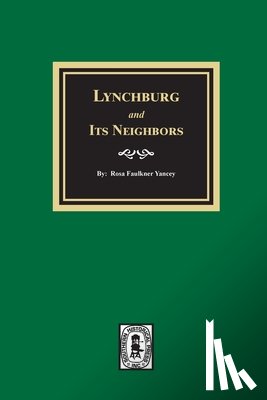 Yancey, Rosa Faulkner - Lynchburg and Its Neighbors