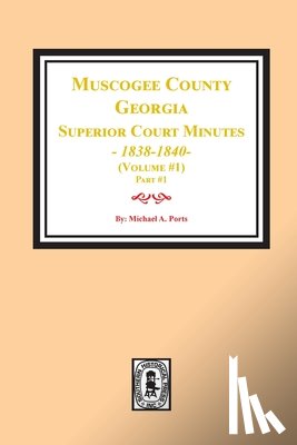 Ports, Michael a. - Muscogee County, Georgia Superior Court Minutes, 1838-1840. Volume #1 - part 1