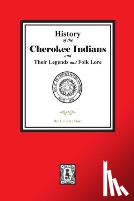 Starr, Emmett - History of the Cherokee Indians and their Legends and Folk Lore