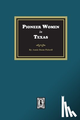 Pickrell, Annie Doom - Pioneer Women in Texas