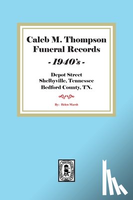 Marsh, Helen - Caleb M. Thompson Funeral Records, 1940's. Volume #3