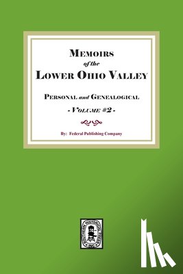 Company, Federal Publishing - Memoirs of the Lower Ohio Valley, Personal and Genealogical. Volume #2