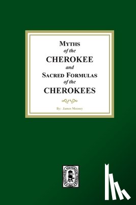 Mooney, James - Myths of the CHEROKEE and Sacred Formulas of the CHEROKEES