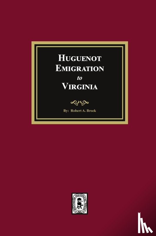 Brock, R. A. - Huguenot Emigration to Virginia