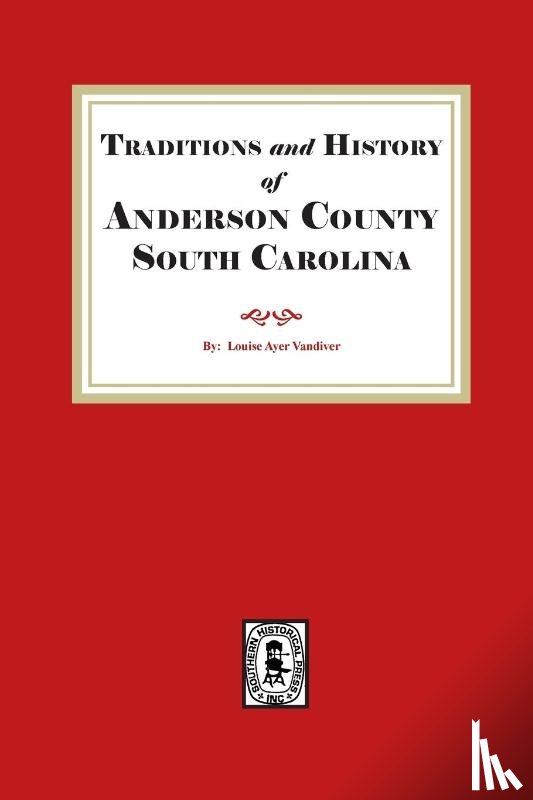 Vandiver, Louise Ayer - Traditions and History of Anderson County, South Carolina
