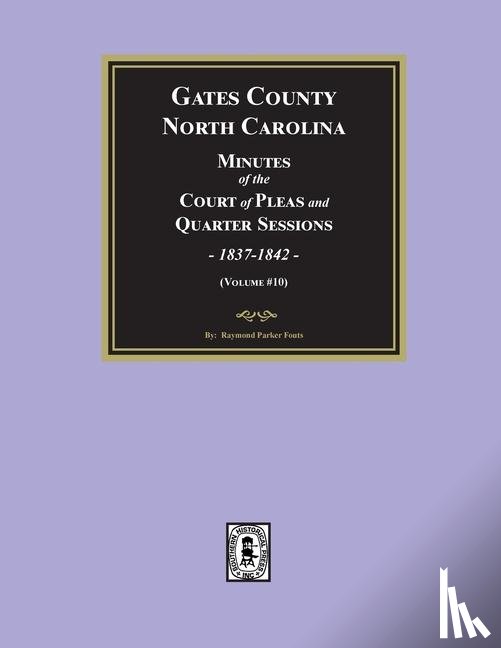 Fouts - Gates County, North Carolina Minutes of the Court of Pleas and Quarter Sessions, 1837-1842. (Volume #10)