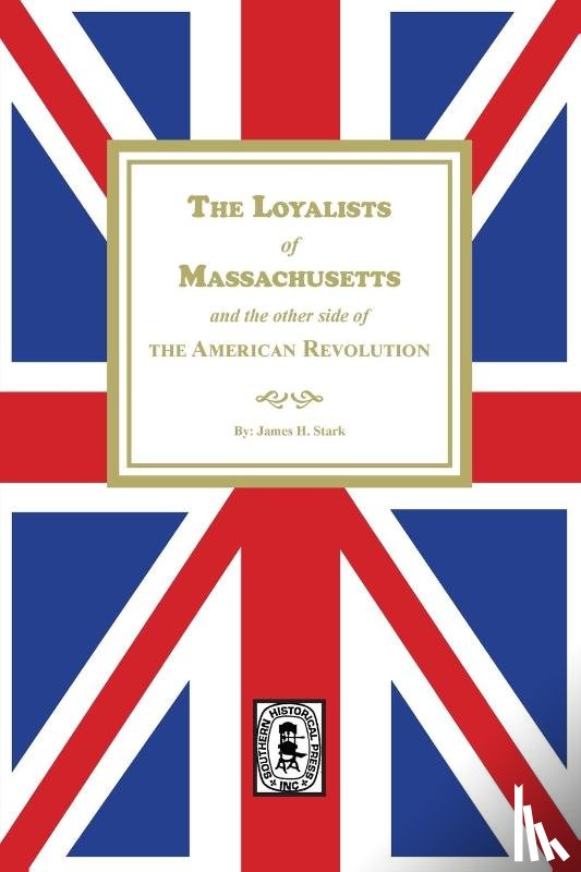 Siebert, Wilbur H. H. - The Loyalists of Massachusetts and the other side of the American Revolution
