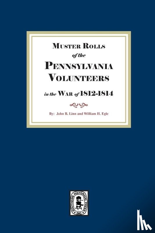 Linn, John B., Egle, William H. - Muster Rolls of the Pennsylvania Volunteers in the War of 1812-1814