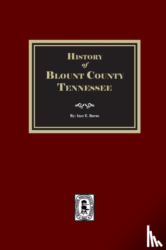 Burns, Inez E. - History of Blount County, Tennessee.