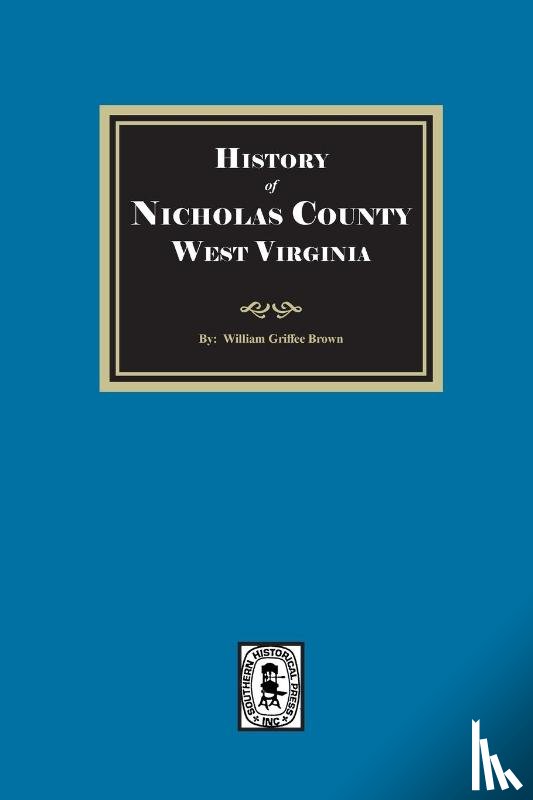 Brown, William Griffee - History of Nicholas County, West Virginia