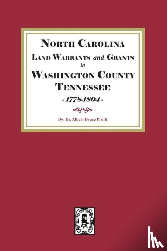 Pruitt, Albert Bruce - North Carolina Land Warrants and Grants in Washington County, Tennessee, 1778-1804.