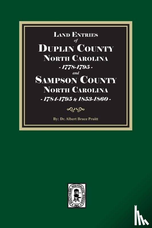 Pruitt, Albert Bruce - Land Entries of Duplin County, 1778-1795 and Sampson County, 1784-1795, 1853-1860 North Carolina