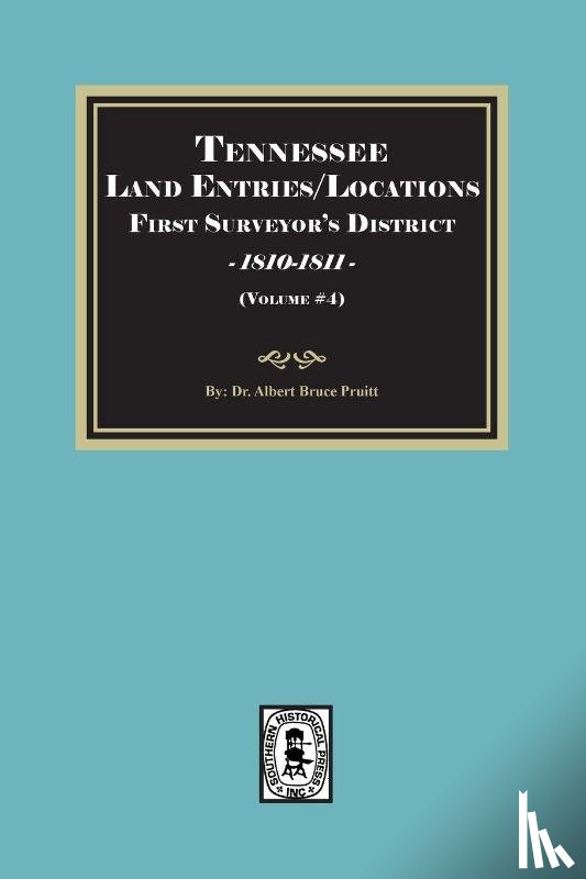 Pruitt, Albert Bruce - Tennessee Land Entries/Locations - First Surveyor's District, 1810-1811. Volume #4