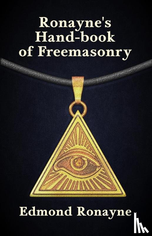 Edmond Ronayne - Ronayne's Handbook of Freemasonry