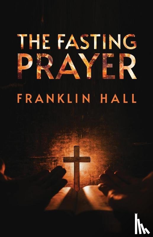 Hall, Franklin - The Fasting Prayer