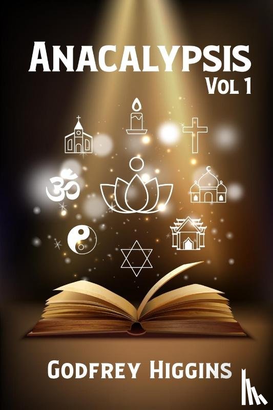 Godfrey Higgins - Anacalypsis, Vol. 1