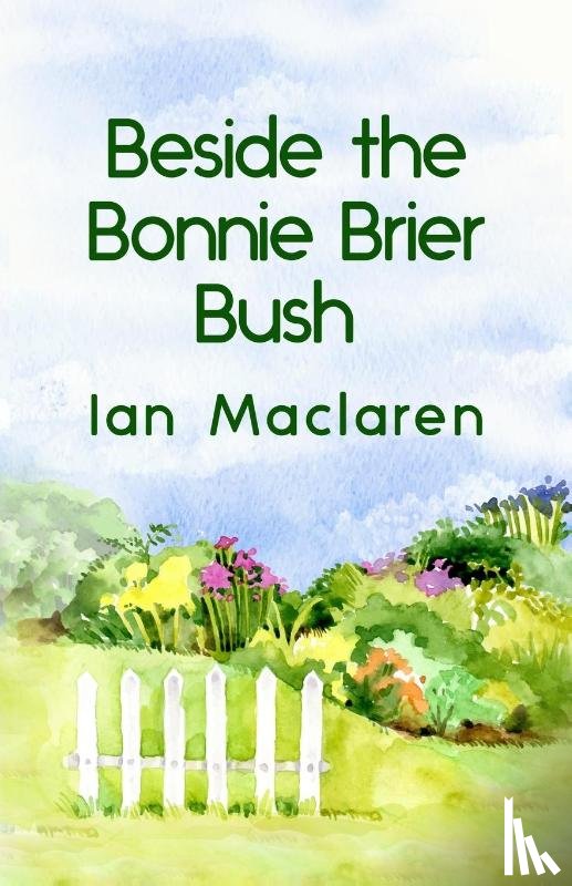 MacLaren, Ian - Beside the Bonnie Brier Bush Paperback