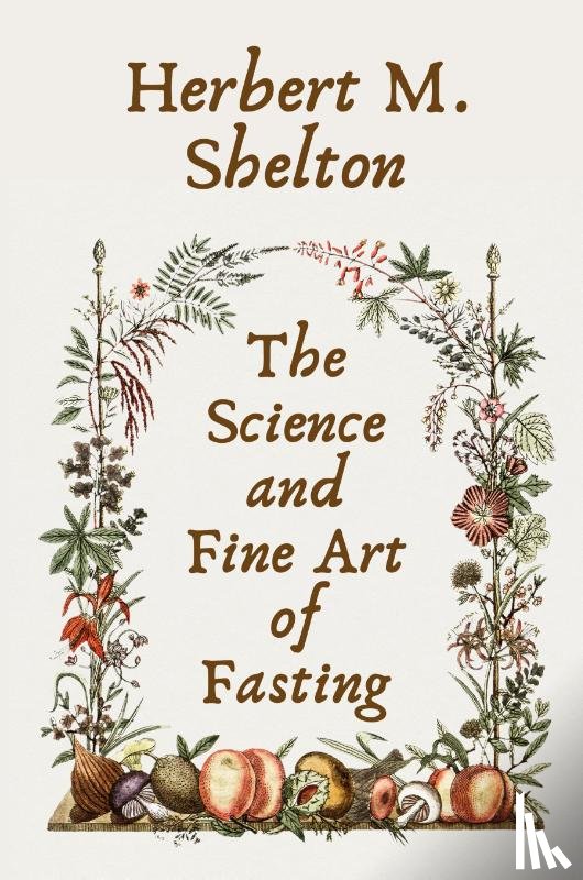 Shelton, Herbert M - The Science and Fine Art of Fasting Paperback
