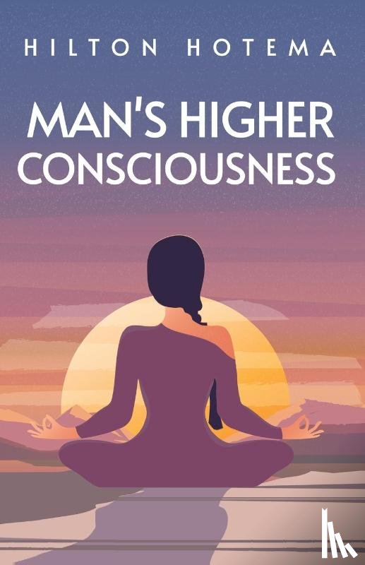 Hilton Hotema - Man's Higher Consciousness
