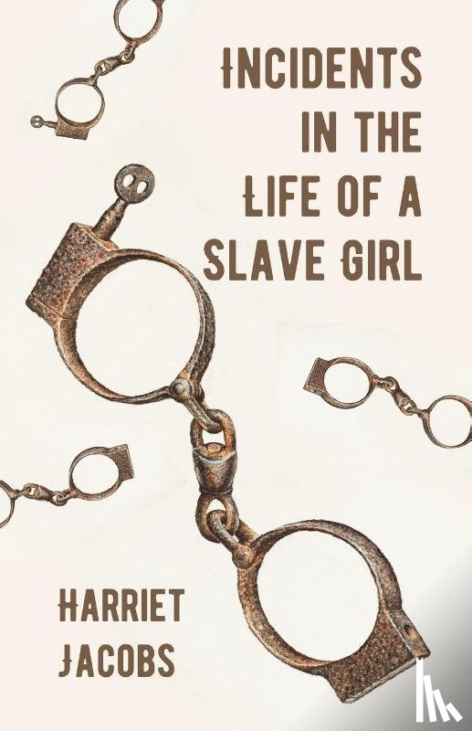 Harriet Ann Jacobs - Incidents in the Life of a Slave Girl