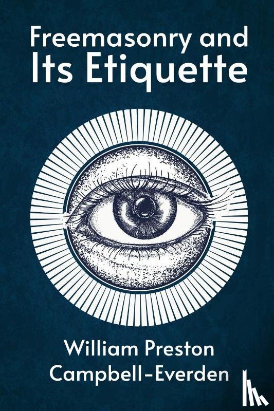 William Campbell-Everden - Freemasonry and Its Etiquette
