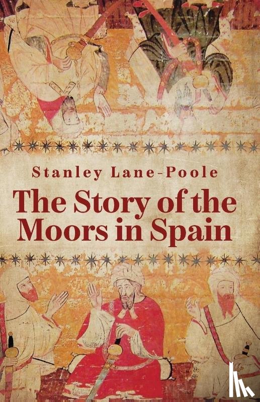 By Stanley Lane-Poole - The Story Of The Moors In Spain