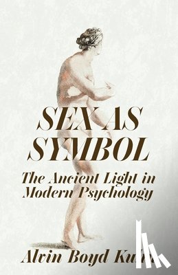 Alvin Boyd Kuhn - Sex As Symbol