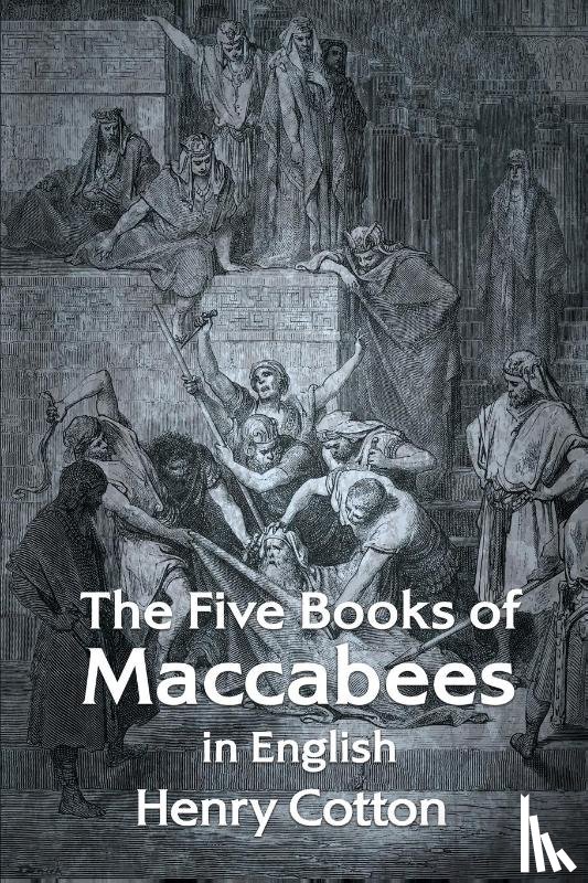 Henry Cotton - The Five Books of Maccabees in English