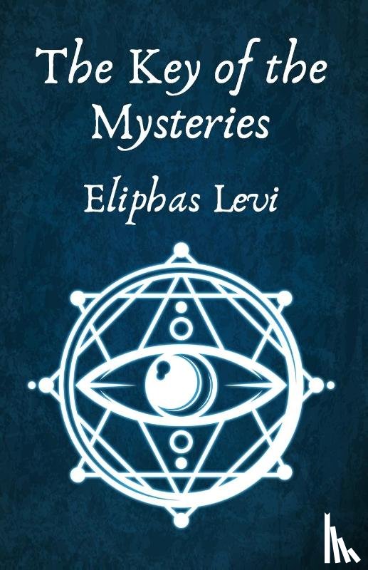 Eliphas Levi and Aleister Crowley - The Key of the Mysteries