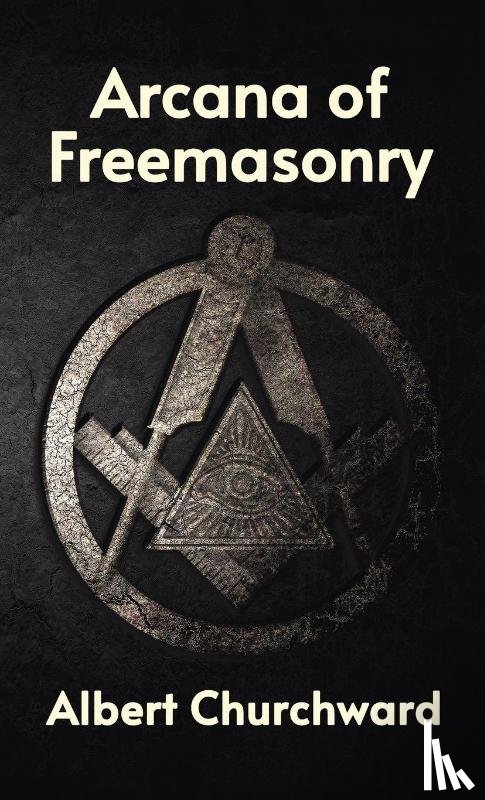Churchward, Albert - Arcana of Freemasonry Hardcover
