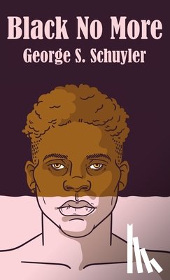Schuyler, George S. - Black No More Hardcover
