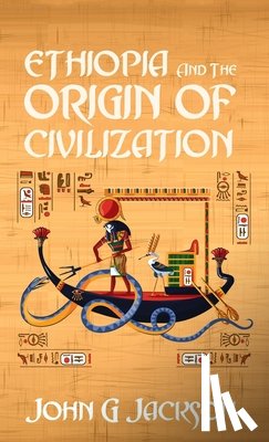 Jackson, John - Ethiopia And The Origin Of Civilization Hardcover