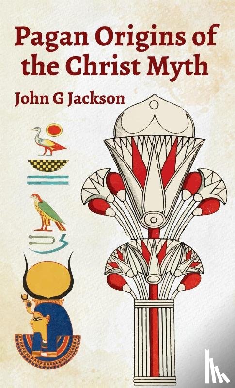 Jackson, John G - Pagan Orgins Of The Christ Myth Hardcover
