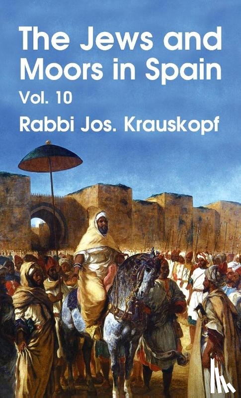 Krauskopf, Rabbi Jos - Jews and Moors in Spain, Vol. 10 Hardcover