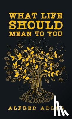 Adler, Alfred - What Life Should Mean To You Hardcover