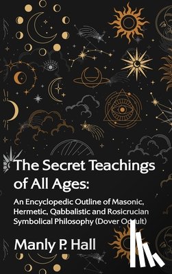 Hall, Manly P - The Secret Teachings of All Ages