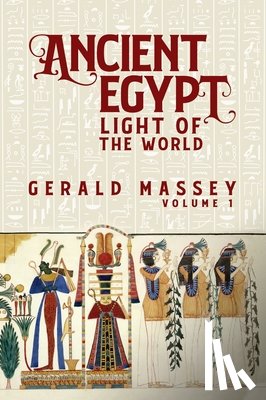 Massey, Gerald - Ancient Egypt Light Of The World Vol 1 Hardcover