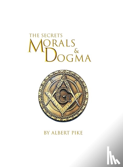 Pike, Albert - Morals and Dogma of The Ancient and Accepted Scottish Rite of Freemasonry Hardcover