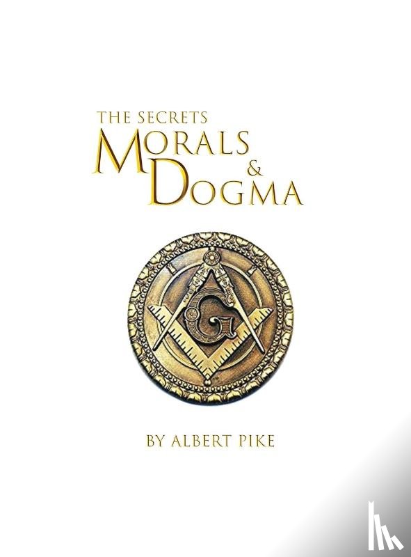 Pike, Albert - Morals and Dogma of The Ancient and Accepted Scottish Rite of Freemasonry Hardcover