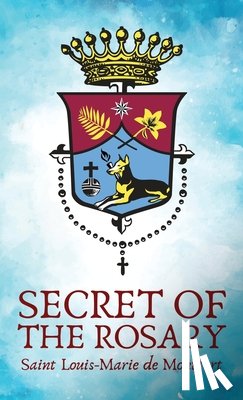 Louis de Montfort - The Secret Of The Rosery Hardcover