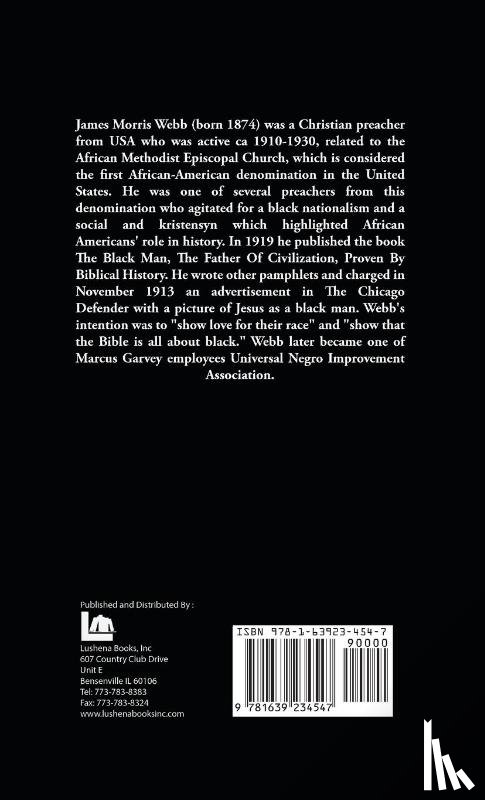 James Morris Webb - The Black Man, the Father of Civilization Proven by Biblical History Hardcover