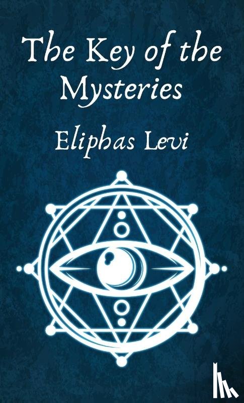 Eliphas Levi - The Key of the Mysteries Hardcover