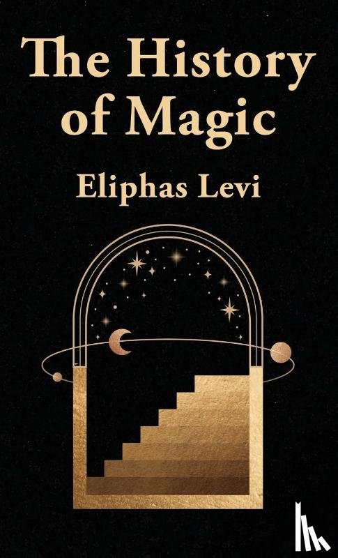 Eliphas Levi - The History Of Magic Hardcover