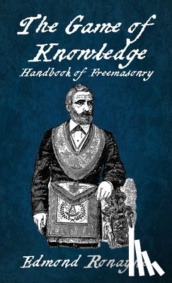 Edmond Ronayne - The Game Of Knowledge Handbook Of Freemasonry Ronayne Hardcover