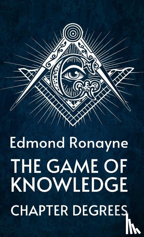 By Ronayne - The Game Of Knowledge Chapter Degrees Hardcover